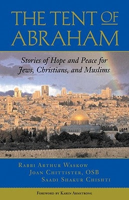 The Tent of Abraham: Stories of Hope and Peace for Jews, Christians, and Muslims by Waskow, Arthur