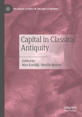 Capital in Classical Antiquity by Koedijk, Max