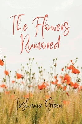 The Flowers Rumored by Green, Tashiona