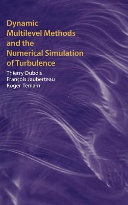 Dynamic Multilevel Methods and the Numerical Simulation of Turbulence by DuBois, Thierry