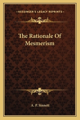 The Rationale Of Mesmerism by Sinnett, A. P.