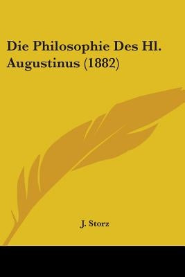 Die Philosophie Des Hl. Augustinus (1882) by Storz, J.