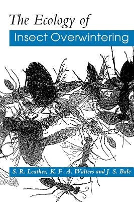 The Ecology of Insect Overwintering by Leather, S. R.