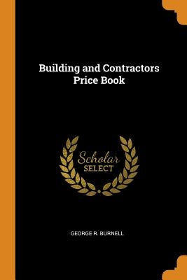 Building and Contractors Price Book by Burnell, George R.