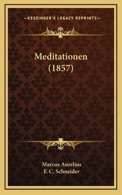 Meditationen (1857) by Aurelius, Marcus