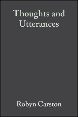 Thoughts and Utterances by Carston, Robyn