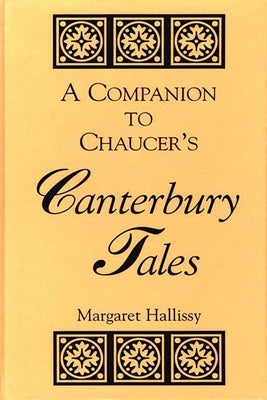 A Companion to Chaucer's Canterbury Tales by Hallissy, Margaret