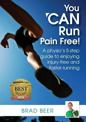 You Can Run Pain Free! by Beer, Brad