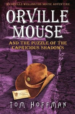 Orville Mouse and the Puzzle of the Capricious Shadows by Hoffman, Tom