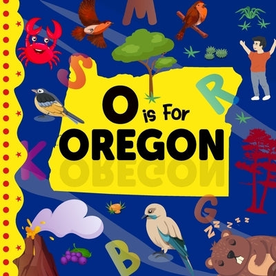 O is For Oregon: Beaver State Alphabet Book For Kids Learn ABC & Discover America States by Davidson, Sophie