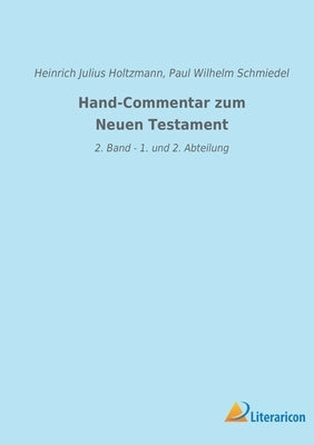 Hand-Commentar zum Neuen Testament: 2. Band - 1. und 2. Abteilung by Holtzmann, Heinrich Julius