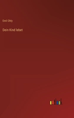 Dein Kind lebet by Ohly, Emil