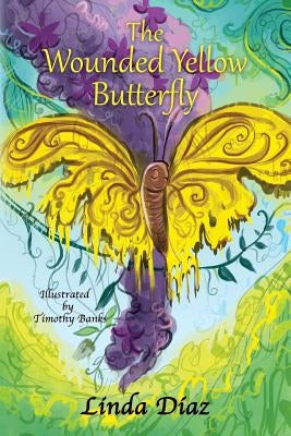 The Wounded Yellow Butterfly by Diaz, Linda