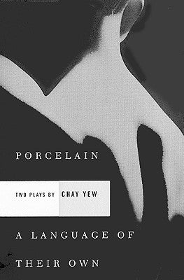 Porcelain and a Language of Their Own: Two Plays by Yew, Chay