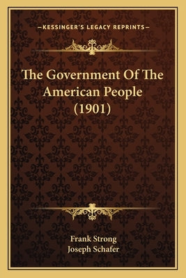 The Government Of The American People (1901) by Strong, Frank