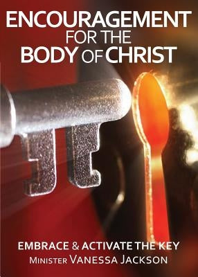 ENCOURAGEMENT FOR THE BODY OF CHRIST - Embrace & Activate the Key by Jackson, Minister Vanessa