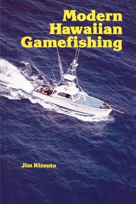 Modern Hawaiian Gamefishing by Rizzuto, Jim