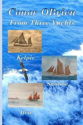 From Three Yachts: Kelpie, Saoirse & Ilen by Obrien, Conor