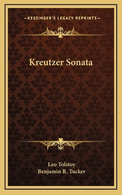 Kreutzer Sonata by Tolstoy, Leo Nikolayevich, 1828-1910