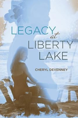 Legacy at Liberty Lake by Devenney, Cheryl