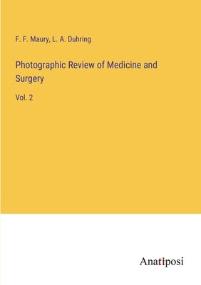 Photographic Review of Medicine and Surgery: Vol. 2 by Maury, F. F.