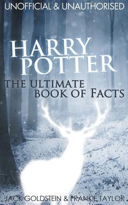 Harry Potter: The Ultimate Book of Facts by Goldstein, Jack