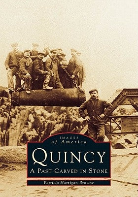 Quincy: A Past Carved in Stone by Harrigan Browne, Patricia