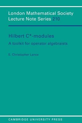 Hilbert C*-Modules: A Toolkit for Operator Algebraists by Lance, E. Christopher