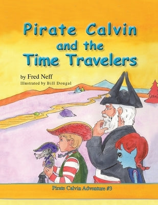 Pirate Calvin and the Time Travelers by Neff, Fred