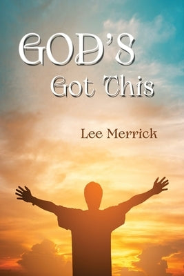 GOD'S Got This by Merrick, Lee