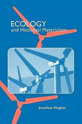 Ecology and Historical Materialism by Hughes, Jonathan R. T.