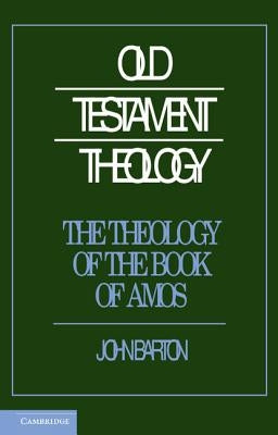 The Theology of the Book of Amos by Barton, John