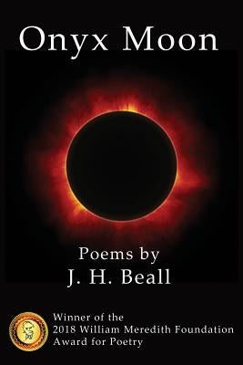 Onyx Moon: Poems by Beall, J. H.