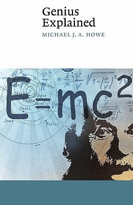 Genius Explained by Howe, Michael J. a.