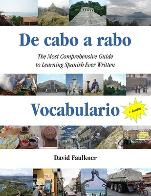 De cabo a rabo - Vocabulario: The Most Comprehensive Guide to Learning Spanish Ever Written by Faulkner, David