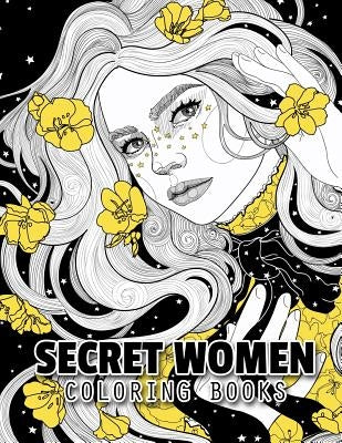 Secret Women Coloring Books: 50 Beautiful Women and Flowers Coloring Pages for Adults by Rose, Sashary