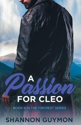 A Passion For Cleo: Book 9 in the Fircrest Series by Guymon, Shannon