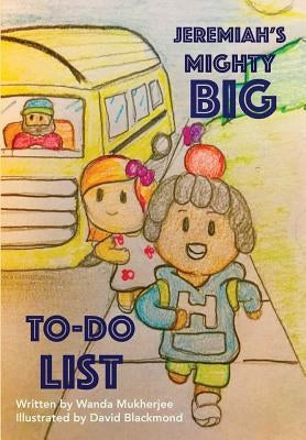Jeremiah's Mighty Big To-Do List by Mukherjee, Wanda