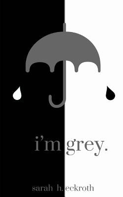 I'm Grey. by Eckroth, Sarah H.