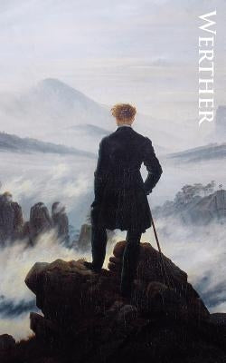 The Sorrows of Young Werther by Von Goethe, Johann Wolfgang