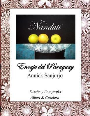 Ñandutí, Encaje del Paraguay by Sanjurjo, Annick