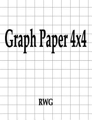 Graph Paper 4x4: 200 Pages 8.5 X 11 by Rwg