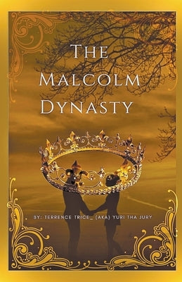 The Malcolm Dynasty by Trice, Terrence