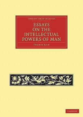 Essays on the Intellectual Powers of Man by Reid, Thomas
