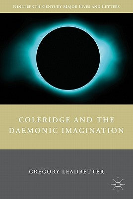 Coleridge and the Daemonic Imagination by Leadbetter, G.