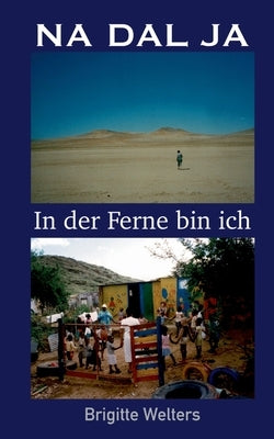 Na Dal Ja: In der Ferne bin ich by Welters, Brigitte
