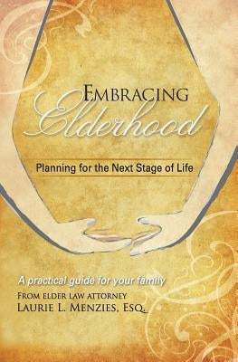 Embracing Elderhood: Planning for the Next Stage of Life by Menzies, Laurie L.