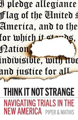Think It Not Strange: Navigating Trials in the New America by Mathis, David