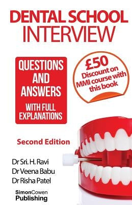 Dental School Interview: Questions and answers - with FULL explanations by Patel, Risha