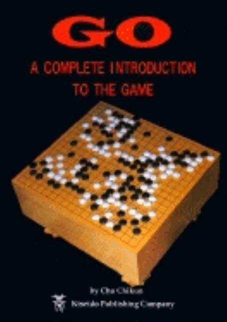 Go: A Complete Introduction to the Game by Cho, Chikun